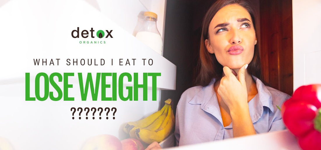 What Should I Eat to Lose Weight