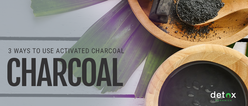3 Ways to Use Activated Charcoal Everyday