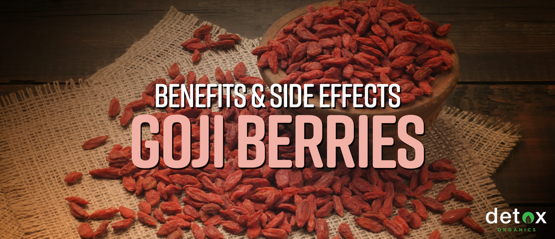 Benefits and Side Effects of Goji Berries