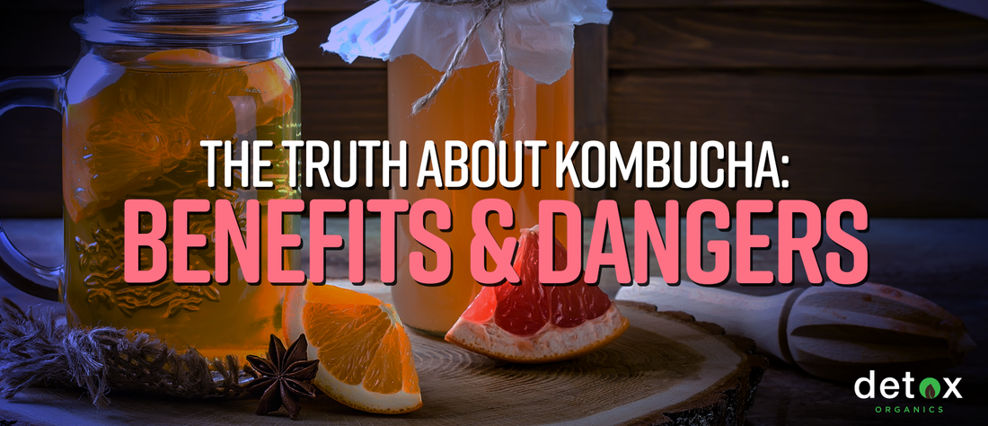 The Truth About Kombucha: Benefits and Dangers