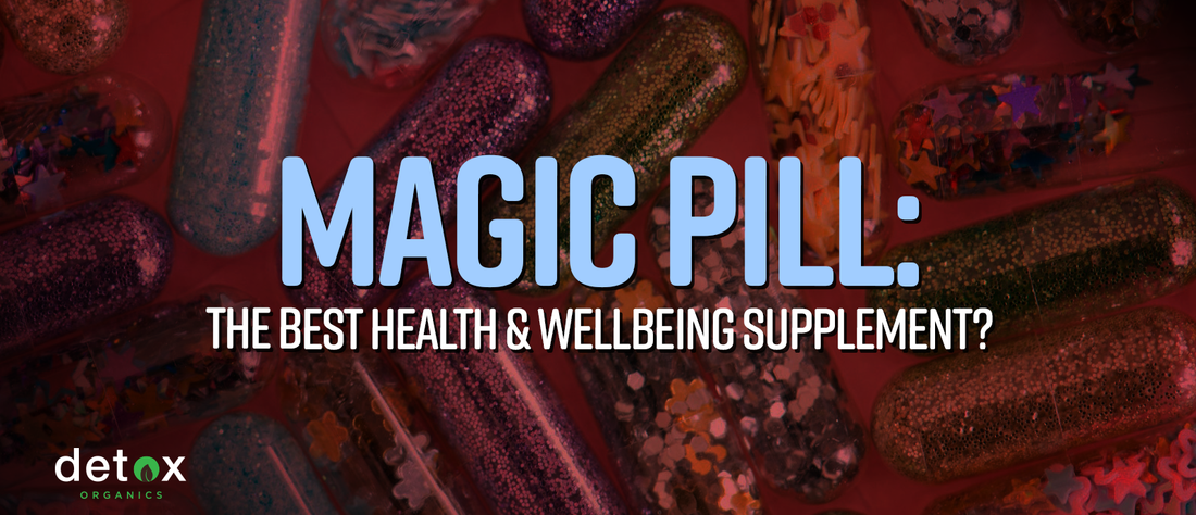 Magic Pill: The Best Health and Wellbeing Supplement?